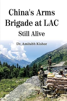 China’s Arms Brigade at LAC Still Alive