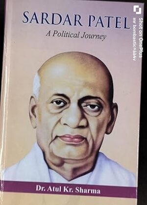 Sardar Patel A Political Journey