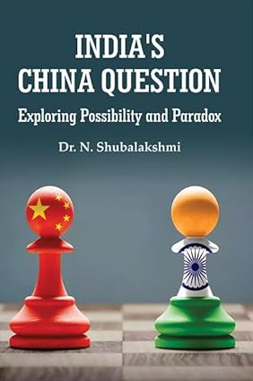 India’s China Question : Exploring Possibility and Paradox