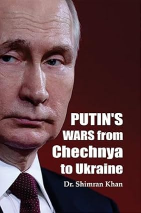 Putin’s Wars from Chechnya to Ukrain