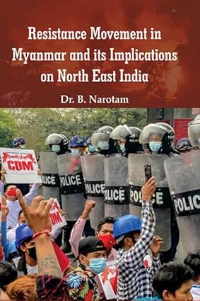 Resistance Movement in Myanmar and its Implications on North East India