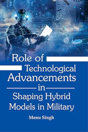 Role of Technological Advancements in Shaping Hybrid Models in Military