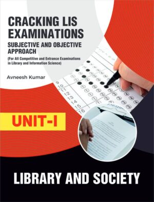 Cracking LIS Examinations: Subjective and Objective Approach (For All Competitive and Entrance Examinations in Library and Information Science) UNIT-I LIBRARY AND SOCIETY