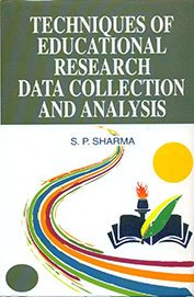 Techniques of Educational Research Data Collection and Analysis