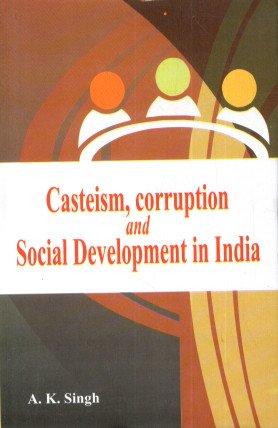 Casteism,corruption And Social Development In India