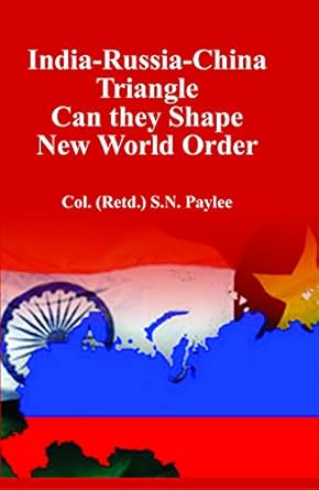 India-Russia-China Triangle Can they Shape New World Order