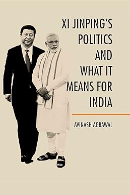 XI JINPING's POLITICS AND WHAT IT MEANS FOR INDIA