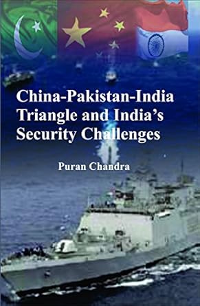 China-Pakistan-India Triangle and India's Security Challenges