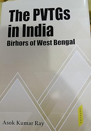The PVTGs in India: Birhors of West Bengal
