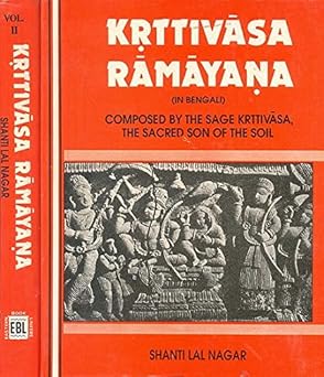 Krittivasa Ramayana: Composed by the sage Krittivasa the sacred son of the Soil. (2 Vols.)
