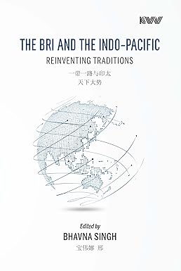 THE BRI AND THE INDO-PACIFIC Reinventing Traditions