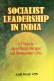 Socialist Leadership in India: A Tribute to Jaya Prakash Narayan and Rammanohar Lohia