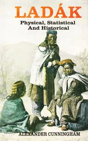 Ladakh: Physical Statistical and Historical with Notices of Surrounding Countries