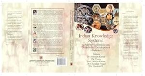INDIAN KNOWLEDGE SYSTEM:A PATHWAY TO HOLISTIC & SUSTAINABLE DEVELOPMENT