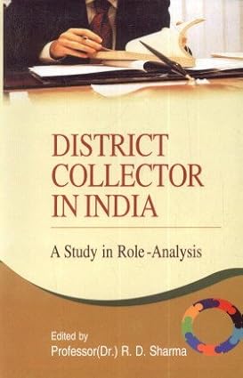 District Collector in India: A Study in Role-Analysis