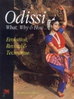 Odissi: What Why and How: Evolution, Revival and Technique