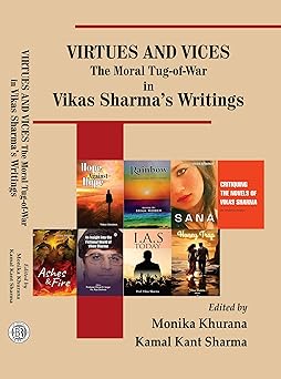 VIRTUES AND VICES The Moral Tug-of-war in Vikas Sharma's Writings
