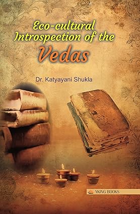 Eco-cultural Introspection of the Vedas