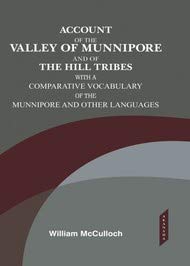 Account of the Valley of Munnipore and of the Hill Tribes with a