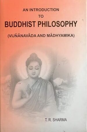 An Introduction to Buddhist Philosophy  Vijnanavada and Madhyamika
