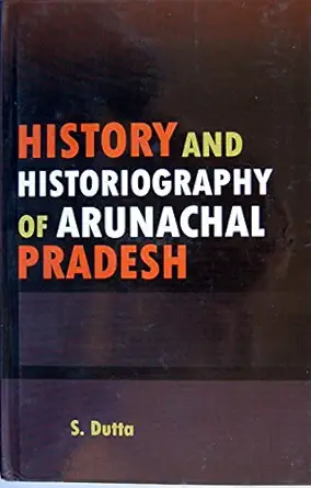 History and Historiography of Arunachal Pradesh