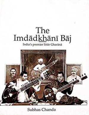 The Imdadkhani Baj- India's Premier Sitar Gharana