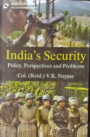 India’s Security: Policy, Perspectives and Problems